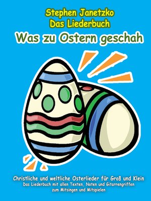cover image of Was zu Ostern geschah--Christliche und weltliche Osterlieder für Groß und Klein
